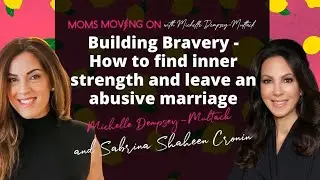 Building Bravery - How to find inner strength and leave an abusive marriage