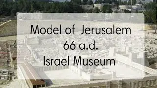 Model of Ancient Jerusalem: Israel Museum- Virtual Tour of Israel