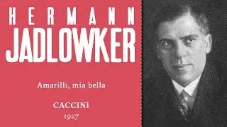 Hermann Jadlowker - Amarilli, mia bella [Caccini] - 1927