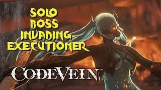 Code Vein - Solo Boss Algoz Invasora / Invading Executioner