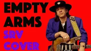 EMPTY ARMS | Stevie Ray Vaughan Cover