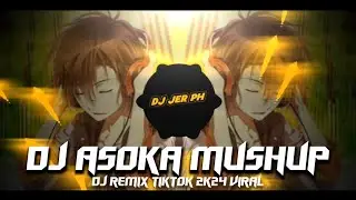 DJ ASOKA MUSHUP 2024 - New_Trending_Tiktok - ( DJ JER PH REMIX )
