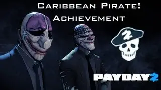 Payday 2 - Caribbean Pirate Achievement