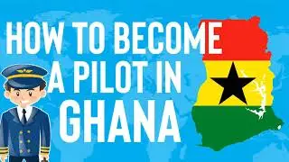 Pilot Training: How to become a Pilot in Ghana
