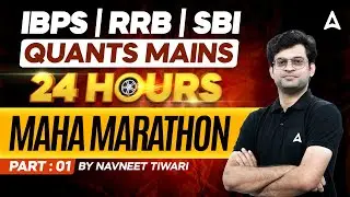 IBPS | RRB | SBI | Quants Mains 24 Hours Maha Marathon Part-1 | By Navneet Tiwari