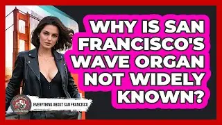 Why Is San Francisco's Wave Organ Not Widely Known? - Everything About San Francisco
