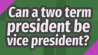 Can a two term president be vice president?