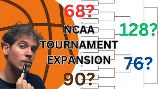 The Perfect Bracket: NCAA Tournament Expansion Breakdown