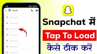 Snapchat Snap Tap To Load Snap problem solve | Snapchat me Tap to Load ka matlab kya hain 2025