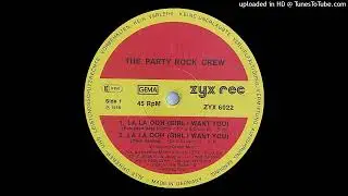 The Party Rock Crew - La! La! Ooh! (Girl I Want You)(European Bass Remix)(ZYX Records 1988)