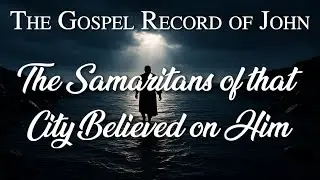 The Samaritans of that City Believed on Him