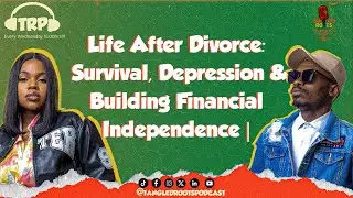 |TRP EP 26| Life After Divorce: Survival, Depression & Building Financial Independence etc&hellip;