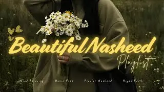 🎧 Beautiful Nasheed Playlist | 40‑Minute Music‑Free Islamic Study & Reflection | Hiya’s Faith