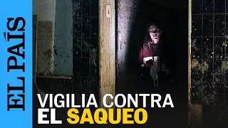 DANA ESPAÑA | Los vecinos de Paiporta patrullan para evitar los saqueos | EL PAÍS