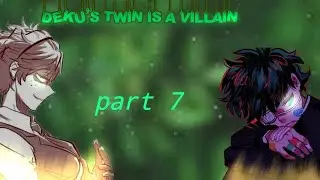 ||DEKU'S SISTER IS A VILLAIN?!||part 7||original?||