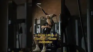 A Better Life in 6 Months | Fitness Motivation Transform Your Body & Mind #shorts #motivation