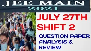 JEE MAIN 2021 Shift 2 July 27 Paper Analysis | 27th July Shift 2 #Jeemain_2021