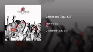 2 reasons- Trey Songz Feat. T. I