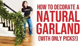 Christmas Garland Tutorial | How to Decorate a Natural Christmas Garland (With Only Picks)