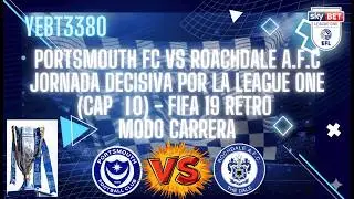 🔥⚽  HABR&Aacute; BICAMPEONATO??? - PORTSMOUTH FC VS ROCHDALE A.F.C - FIFA RETRO MODO CARRERA (CAP. 10) ⚽🔥