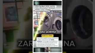 #beritaterkini  ZARA QOIRINA KORBAN BULLY DIMASUKAN KEMESIN CUCI HINGGA MENINGGAL #shorts