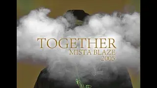 TOGETHER by Mista Blaze 2005 UNRELEASED Track