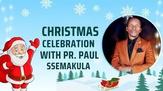 # XMAS SERVICE XMAS CELEBRATION SUNDAY   SERVICE VISIT  SERVICE BY   PR. PAUL SSEMAKULA