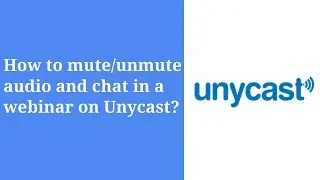 How To Mute/Unmute Audio And Chat In A Webinar On Unycast? | Unytalk Tutorials