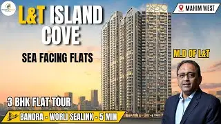 L&T Island Cove Mahim West 3 BHK Flat Tour, Project Reviews, Amenities, Connectivity & Configuration