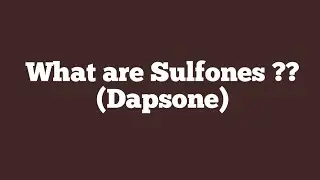What are Sulfones ???? (DAPSONE)