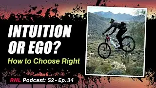 MTB Mindset Cheat Code: Intuition vs Ego, Big Features & Stacking Wins [RNL S2, Ep 34]
