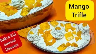Mango Dessert Recipe|Mango Trifle|Bakra Eid Special Dessert |Mango Dessert Quick & Easy