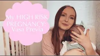 MY HIGH RISK PREGNANCY: VASA PREVIA AND PLACENTA PREVIA
