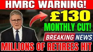 HMRC WARNING: &pound;130 Monthly State Pension Cuts Hit Millions of UK Retirees - What You need to Know!