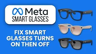 Meta Smart Glasses Turns On Then Off &mdash; Fix ⚡ Stop Auto Shutdown And Keep Your Glasses Running