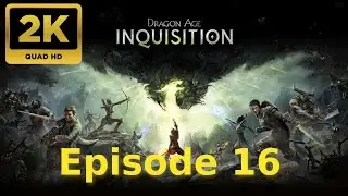 Dragon Age  Inquisition Gameplay Episode 16