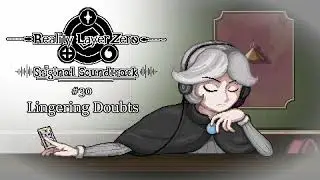 #30 - Lingering Doubts | Reality Layer Zero OST