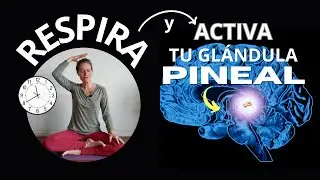 ACTIVA Tu GL&Aacute;NDULA PINEAL con Esta Sencilla T&eacute;cnica de RESPIRACI&Oacute;N