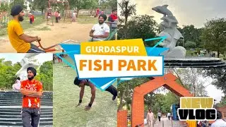FISH PARK &bull; GURDASPUR &bull; FULL VLOG #gurdaspur