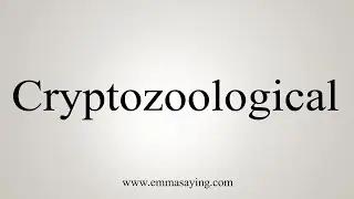 How To Say Cryptozoological