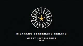 KOMPLOTAN PEROMPAK - DILARANG BERSENANG SENANG / LIVE AT NEXT BIG THING / 2020