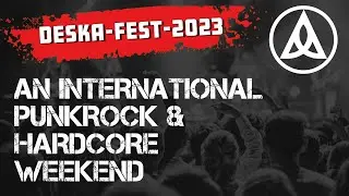 DESKA Fest An International Punk Rock & Hardcore Weekend, August 2023