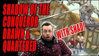 Shadiversity and Adam Crigler guest starring in: Shadow of the Conqueror Drawn and Quartered!
