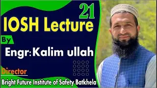 IOSH LECTURE NO 21 MODULE 6