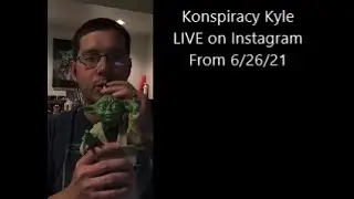 Konspiracy Kyle Live on Instagram (from 6/26/21)
