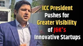 ICC President Ameya Prabhu Highlights Need for Enhanced Connectivity Between J&K Startups