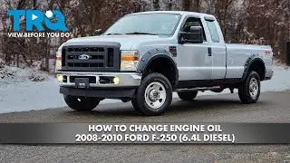 Как заменить масло в двигателе Ford F-250 2008-2010 (дизель 6,4 л)