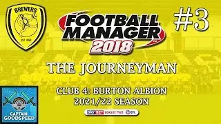 Let's Play FM18 | The Journeyman (Burton) S05 E03: WE NEED MOMENTUM! | Football Manager 2018