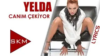 Canım &Ccedil;ekiyor - Yelda (Official Lyric)