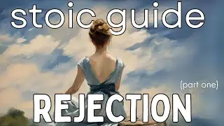Stoic Guide for Rejection delivered with Tough Love.  Overcoming & moving past Rejection w/ Stoicism